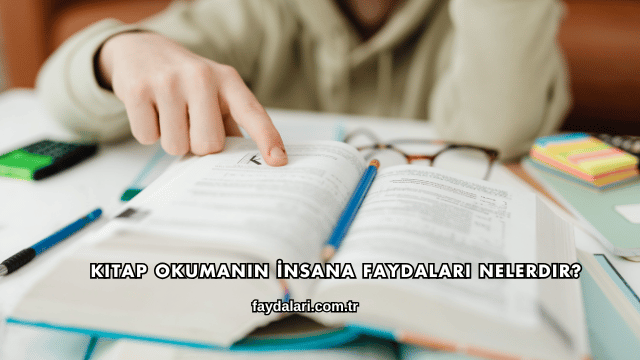 Kitap Okumanın İnsana Faydaları Nelerdir?