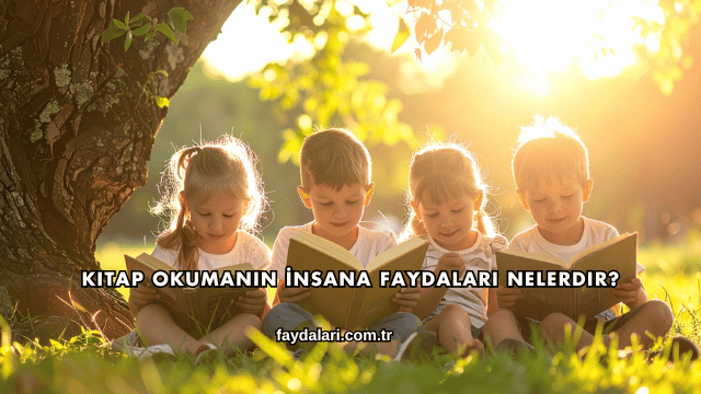 Kitap Okumanın İnsana Faydaları Nelerdir?