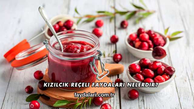 Kızılcık Reçeli Faydaları Nelerdir?