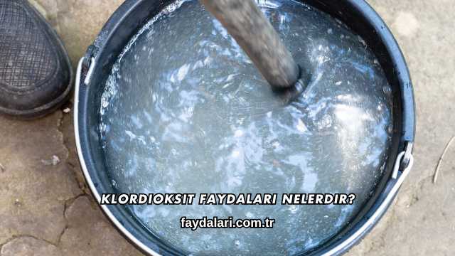 Klordioksit Faydaları Nelerdir?