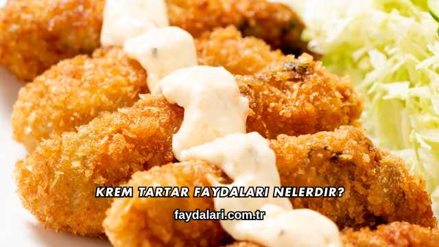 Krem Tartar Faydaları Nelerdir?