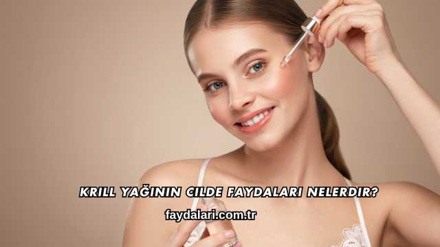Krill Yağının Cilde Faydaları Nelerdir?