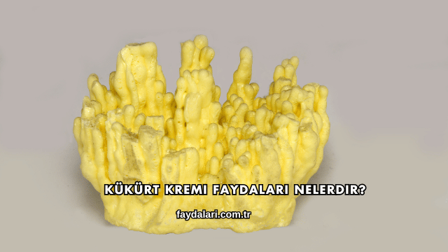 Kükürt Kremi Faydaları Nelerdir?