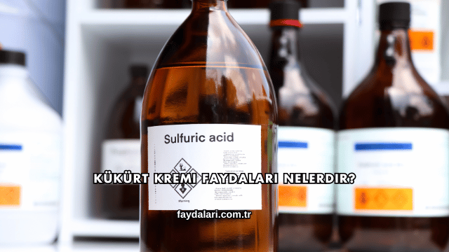 Kükürt Kremi Faydaları Nelerdir?