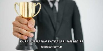 Kupa Tutmanın Faydaları Nelerdir?