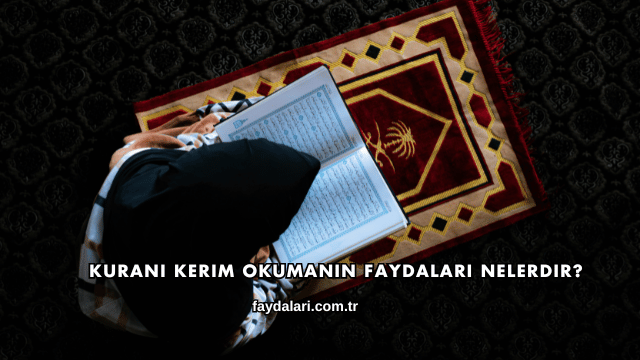Kuranı Kerim Okumanın Faydaları Nelerdir?