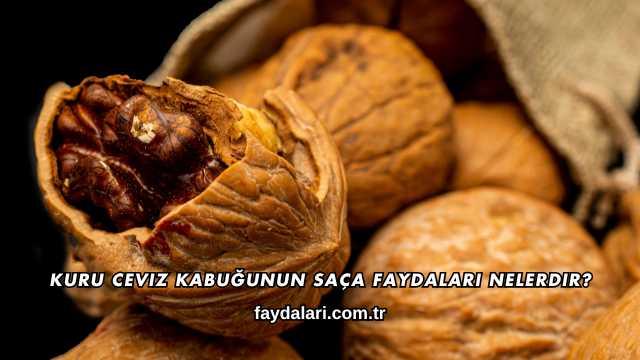 Kuru Ceviz Kabuğunun Saça Faydaları Nelerdir?