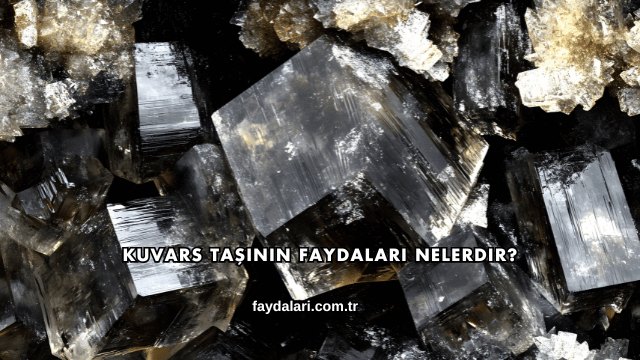 Kuvars Taşının Faydaları Nelerdir?