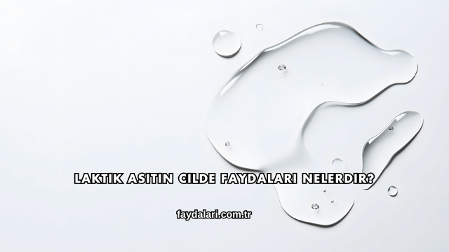 Laktik Asitin Cilde Faydaları Nelerdir?