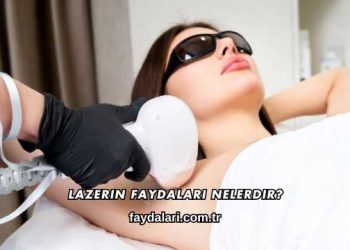 Lazerin Faydaları Nelerdir?