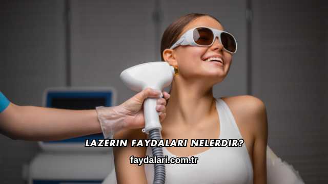 Lazerin Faydaları Nelerdir?
