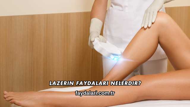 Lazerin Faydaları Nelerdir?