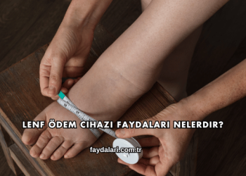 Lenf Ödem Cihazı Faydaları Nelerdir?