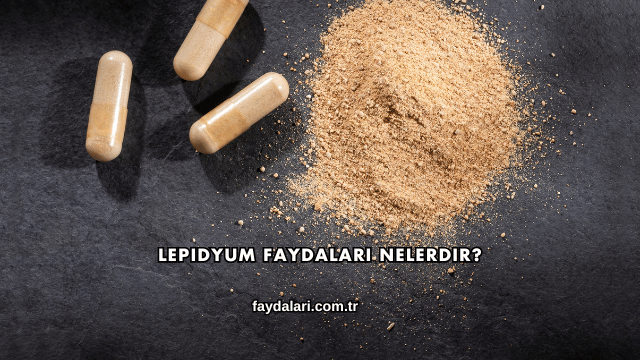Lepidyum Faydaları Nelerdir?