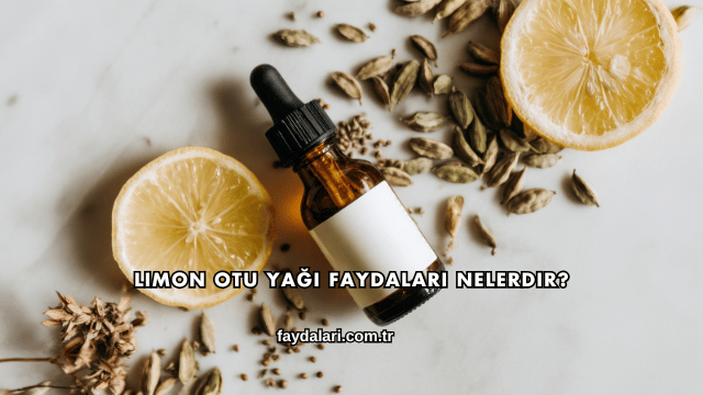Limon Otu Yağı Faydaları Nelerdir?