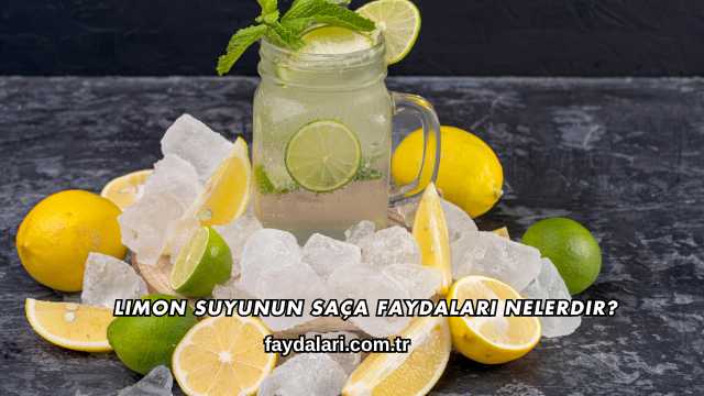 Limon Suyunun Saça Faydaları Nelerdir?