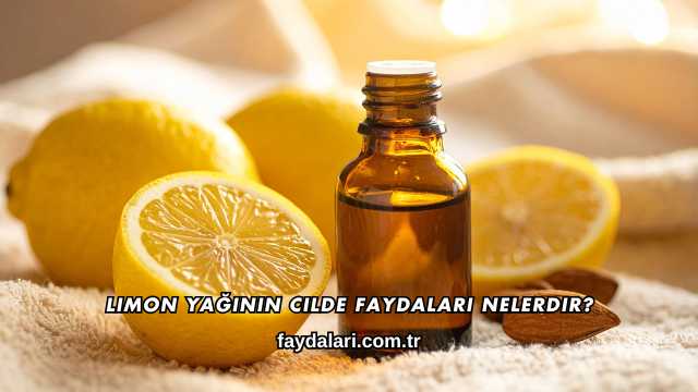 Limon Yağının Cilde Faydaları Nelerdir?