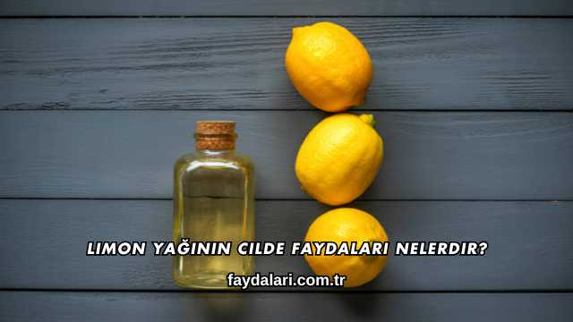 Limon Yağının Cilde Faydaları Nelerdir?