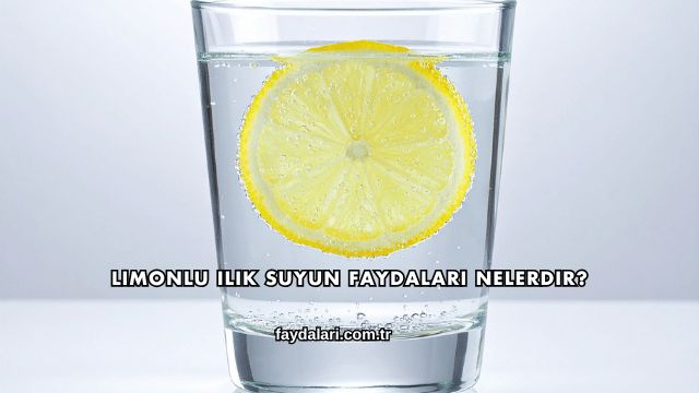 Limonlu Ilık Suyun Faydaları Nelerdir?