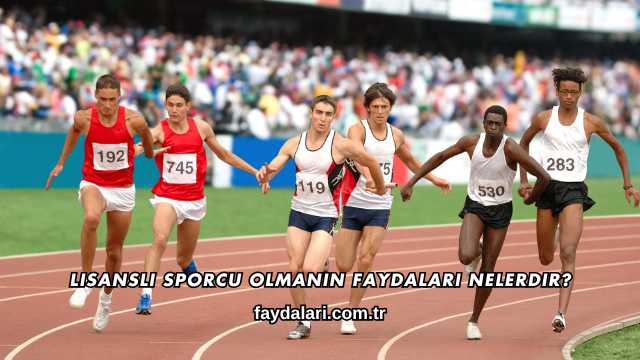Lisanslı Sporcu Olmanın Faydaları Nelerdir?