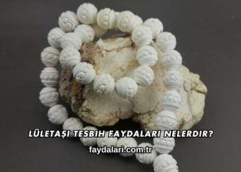 Lületaşı Tesbih Faydaları Nelerdir?