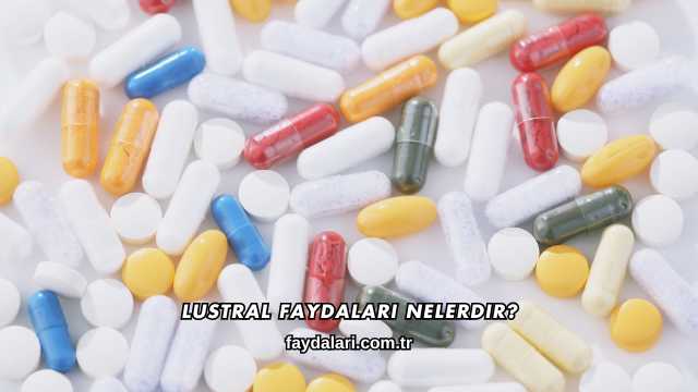 Lustral Faydaları Nelerdir?