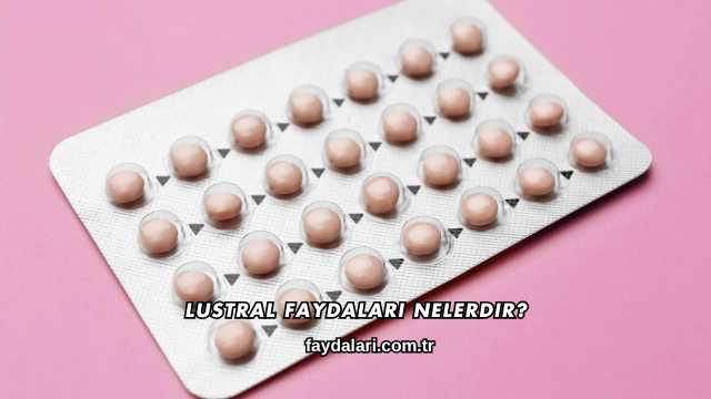 Lustral Faydaları Nelerdir?