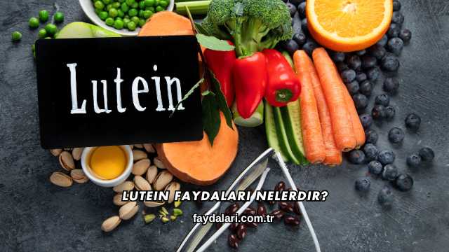 Lutein Faydaları Nelerdir?