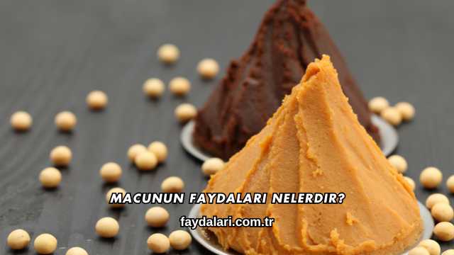 Macunun Faydaları Nelerdir?
