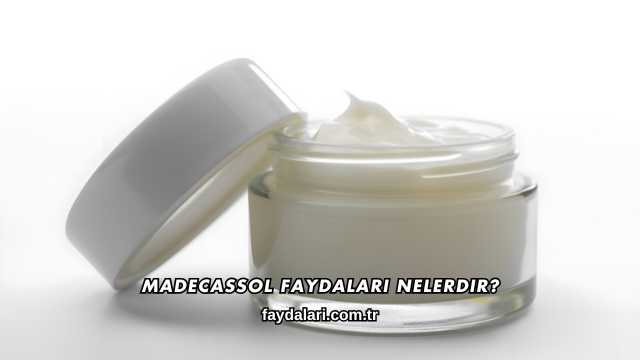Madecassol Faydaları Nelerdir?