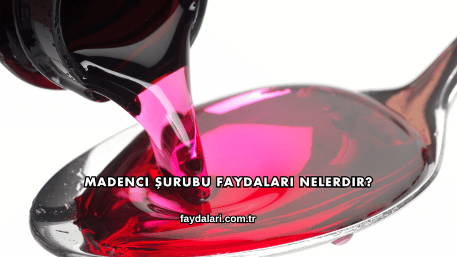 Madenci Şurubu Faydaları Nelerdir?