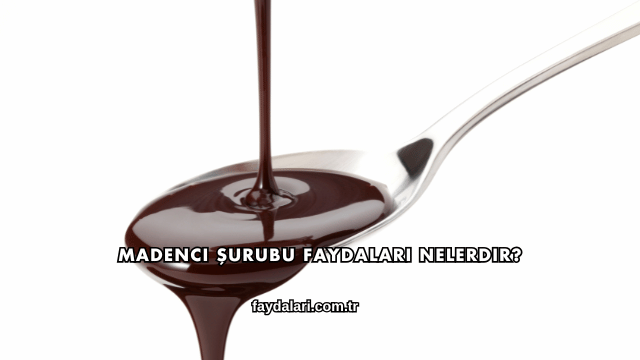 Madenci Şurubu Faydaları Nelerdir?