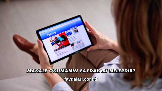 Makale Okumanın Faydaları Nelerdir?