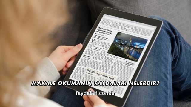 Makale Okumanın Faydaları Nelerdir?