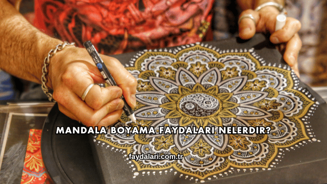Mandala Boyama Faydaları Nelerdir?