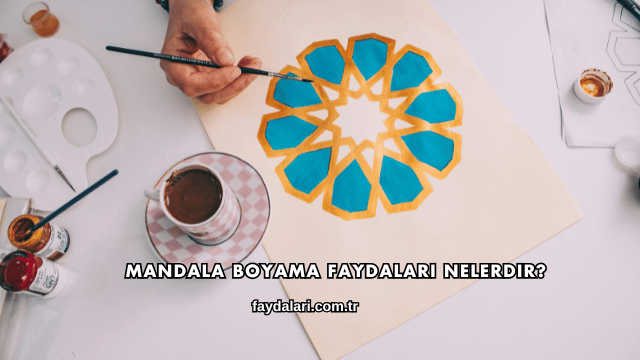 Mandala Boyama Faydaları Nelerdir?