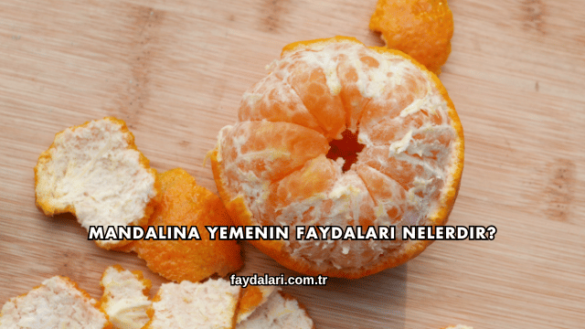 Mandalina Yemenin Faydaları Nelerdir?