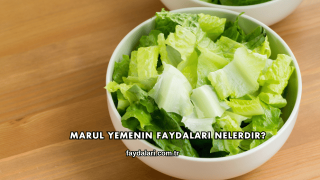 Marul Yemenin Faydaları Nelerdir?