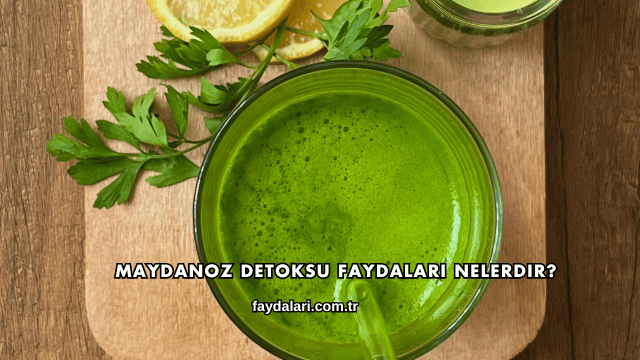 Maydanoz Detoksu Faydaları Nelerdir?