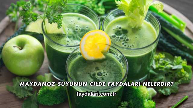 Maydanoz Suyunun Cilde Faydaları Nelerdir?