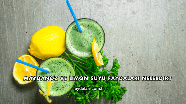 Maydanoz ve Limon Suyu Faydaları Nelerdir?