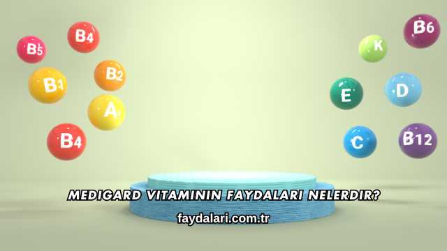 Medigard Vitaminin Faydaları Nelerdir?