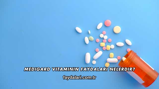 Medigard Vitaminin Faydaları Nelerdir?
