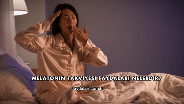 Melatonin Takviyesi Faydaları Nelerdir?