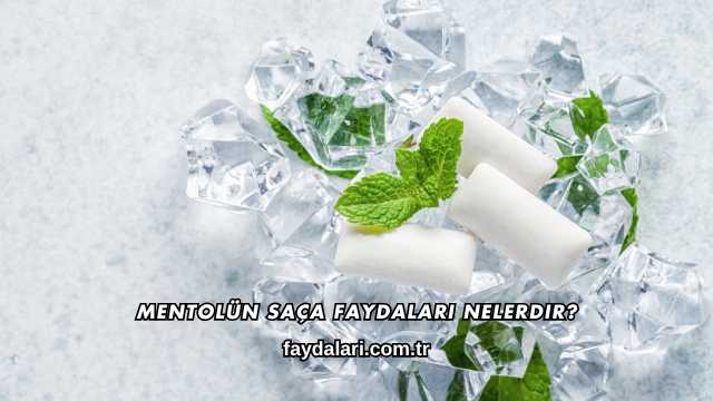 Mentolün Saça Faydaları Nelerdir?