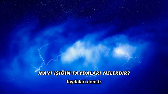 Mavi Işığın Faydaları Nelerdir?