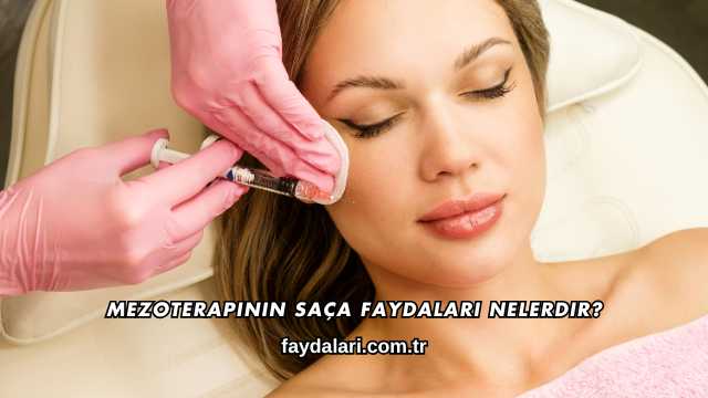 Mezoterapinin Saça Faydaları Nelerdir?