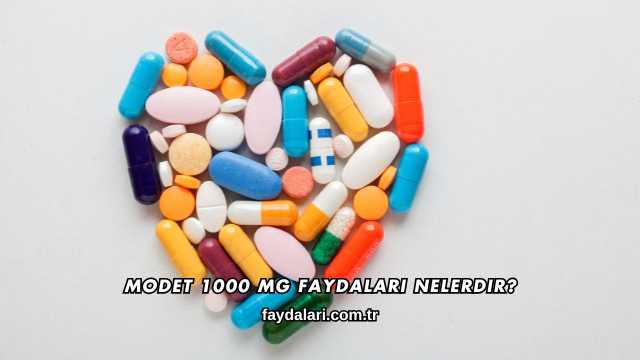 Modet 1000 mg Faydaları Nelerdir?