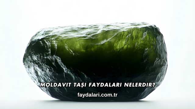 Moldavit Taşı Faydaları Nelerdir?