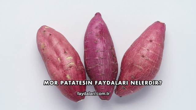 Mor Patatesin Faydaları Nelerdir?